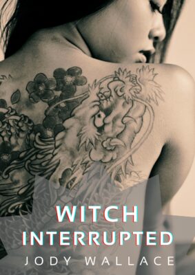 witch interrupted by jody wallace book cover has a vintage colored asian lady with a tattoo on her back